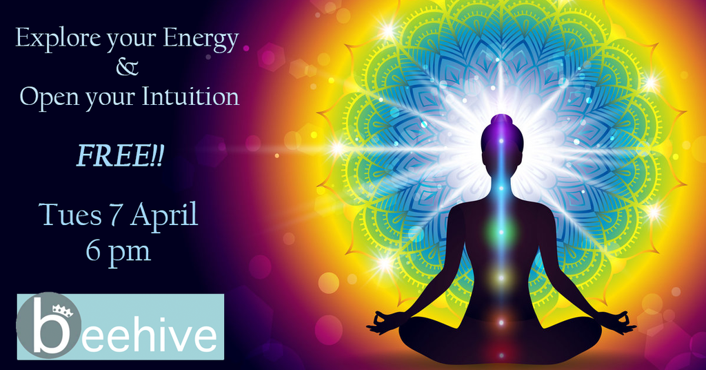 TO BE RESCHEDULED: Explore your Energy & Open your Intuition ~ #BeehiveWellnessTalks ~ April 2020